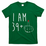 I Am 39 Plus 1 Middle Finger For A 40th Birthday For Wo T-Shirt - Green