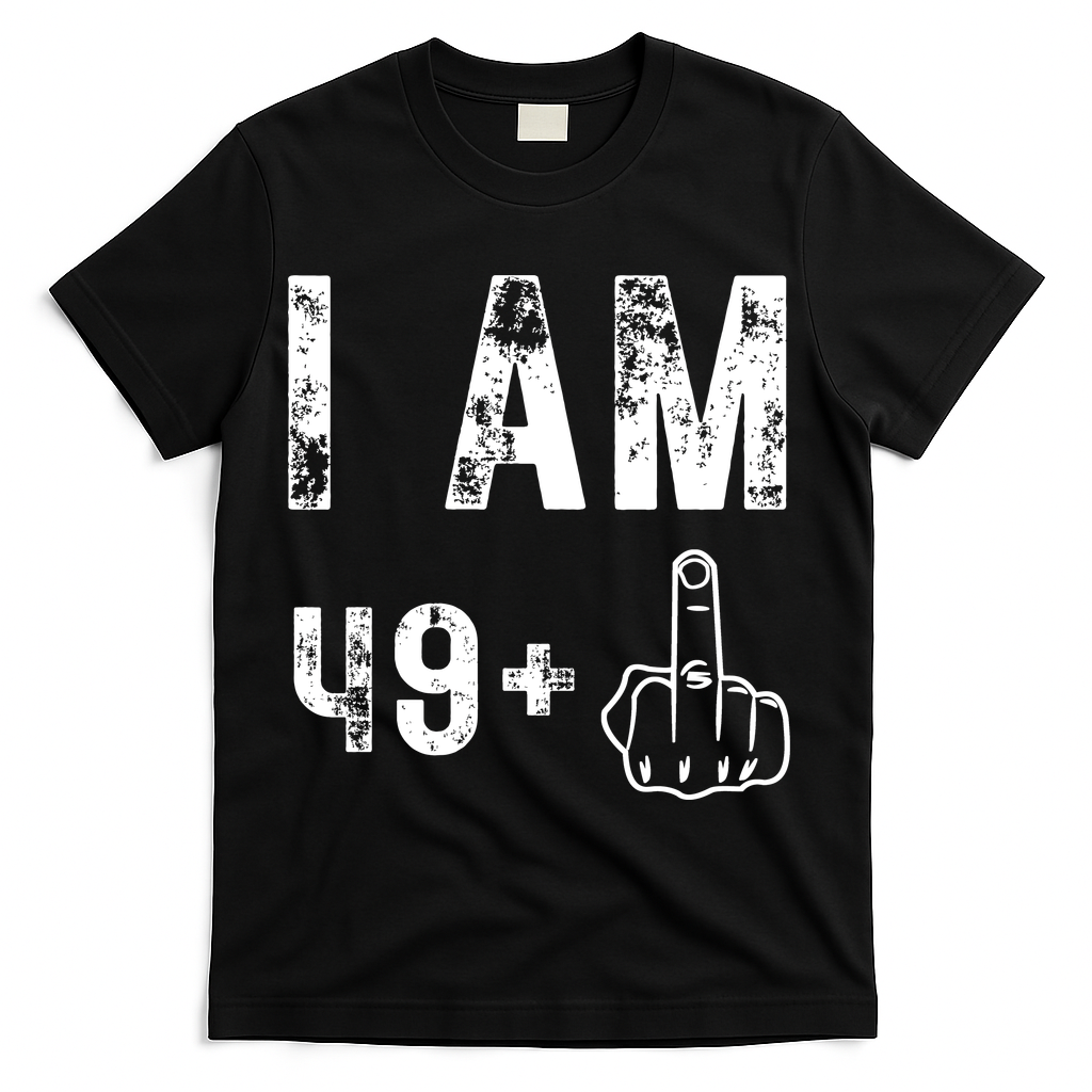 I Am 49 Plus Middle Finger 50th Birthday T-Shirt - Black