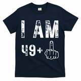 I Am 49 Plus Middle Finger 50th Birthday T-Shirt - Navy
