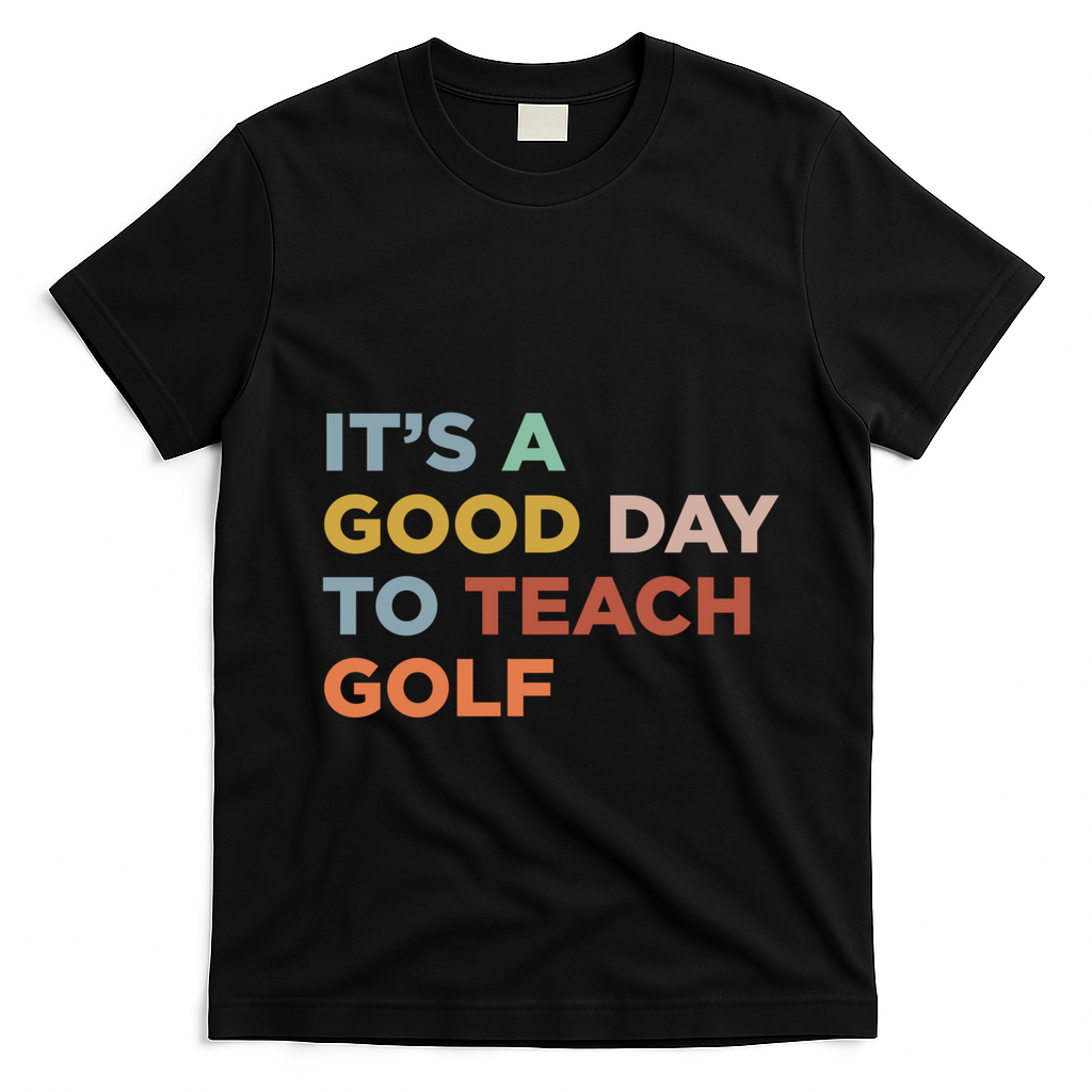 ItS A Good Day To Teach Golf Coach Cute Gift T-Shirt - Black