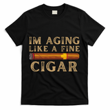 Im Aging Like A Fine Cigar Birthday T-Shirt - Black