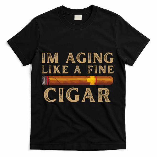 Im Aging Like A Fine Cigar Birthday T-Shirt - Black