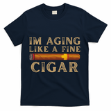 Im Aging Like A Fine Cigar Birthday T-Shirt - Navy