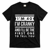 IM Cranky Funny 40th Birthday Gag Gift Idea Puns Gift T-Shirt - Black