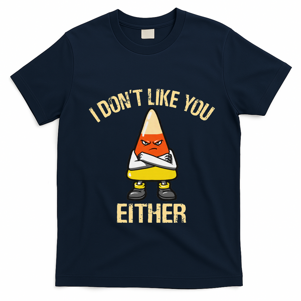 I DonT Like You Either Candy Corn T-Shirt - Navy Blue