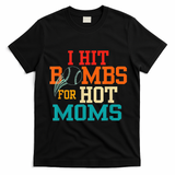 I Hit Bombs For Hot Moms T-Shirt - Black