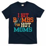 I Hit Bombs For Hot Moms T-Shirt - Navy Blue