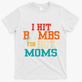 I Hit Bombs For Hot Moms T-Shirt - White