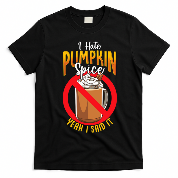 I Hate Pumpkin Spice Anti Pumpkin Spice Latte Coffee Funny T-Shirt - Black