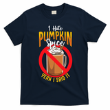I Hate Pumpkin Spice Anti Pumpkin Spice Latte Coffee Funny T-Shirt - Navy Blue