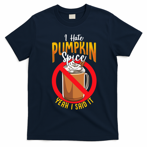 I Hate Pumpkin Spice Anti Pumpkin Spice Latte Coffee Funny T-Shirt - Navy Blue