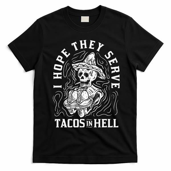 I Hope They Serve Tacos In Hell Halloween Taco Tuesday Gift T-Shirt - Black