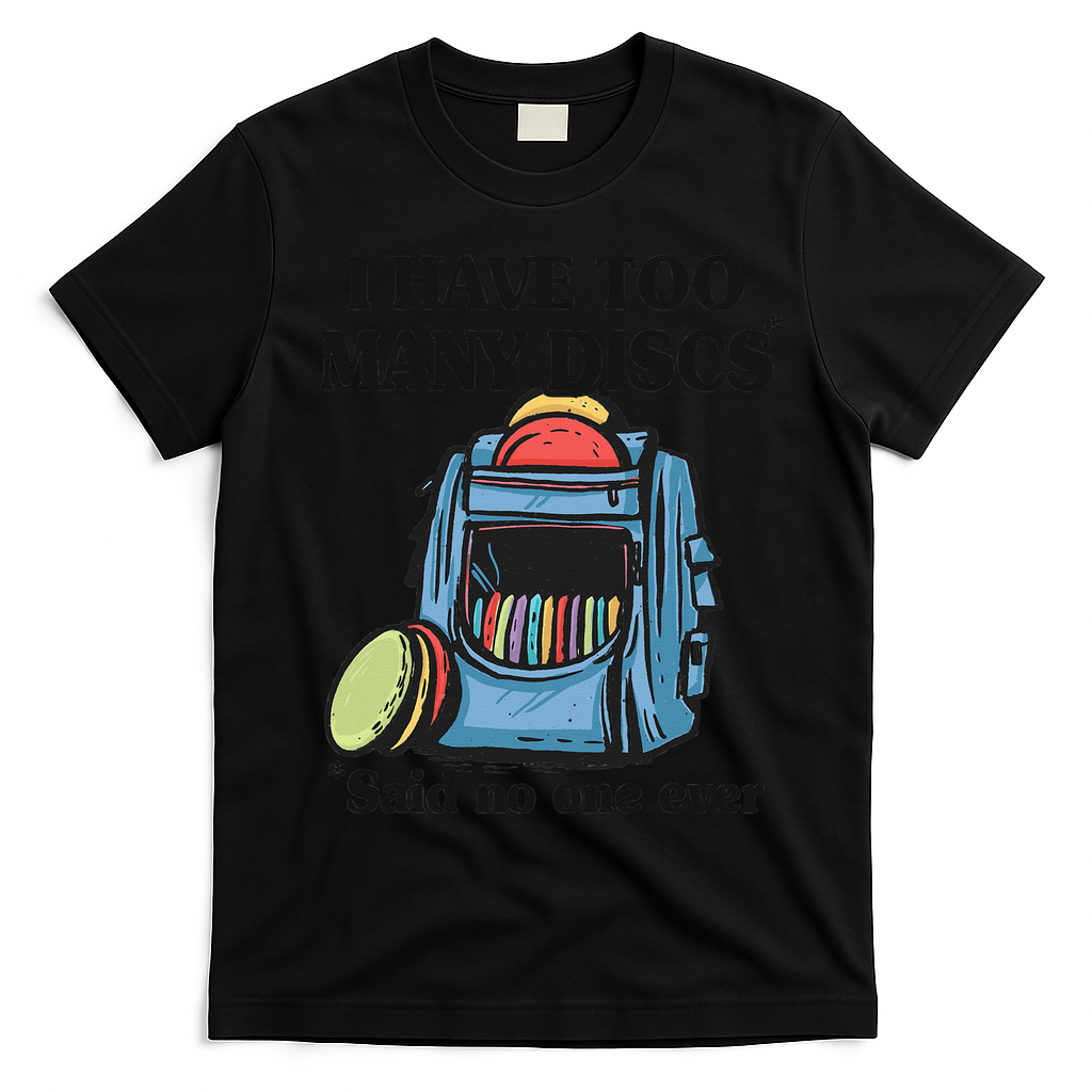 I Have Too Many Discs Disc Golf Backpack Funny Disc Golf T-Shirt - Black