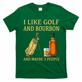 I Like Golf And Bourbon And Maybe 3 People T-Shirt - Irish Green