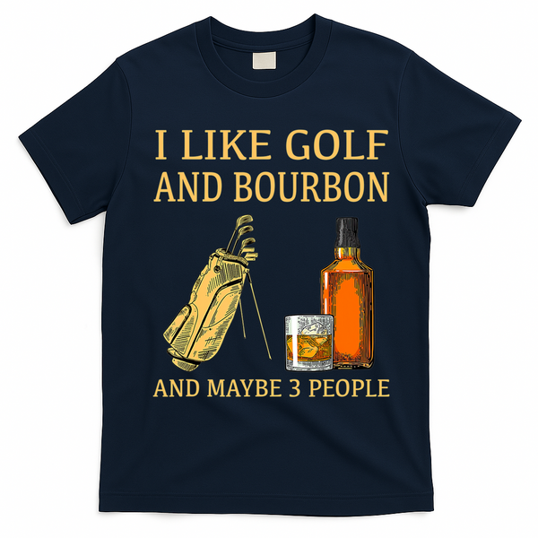 I Like Golf And Bourbon And Maybe 3 People T-Shirt - Navy Blue