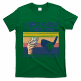I Like Golf And Gin And Maybe 3 People T-Shirt - Irish Green