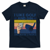 I Like Golf And Gin And Maybe 3 People T-Shirt - Navy Blue
