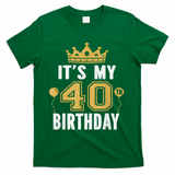 It's My 40th Birthday Gift For 40 Years Old Man And Woman T-Shirt - Green
