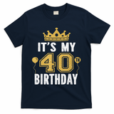 It's My 40th Birthday Gift For 40 Years Old Man And Woman T-Shirt - Navy