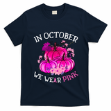 In October We Wear Breast Cancer Awareness October Gift T-Shirt - Navy Blue