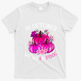 In October We Wear Breast Cancer Awareness October Gift T-Shirt - White