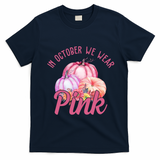 In October We Wear Pink Pumpkin Patch Breast Cancer T-Shirt - Navy Blue