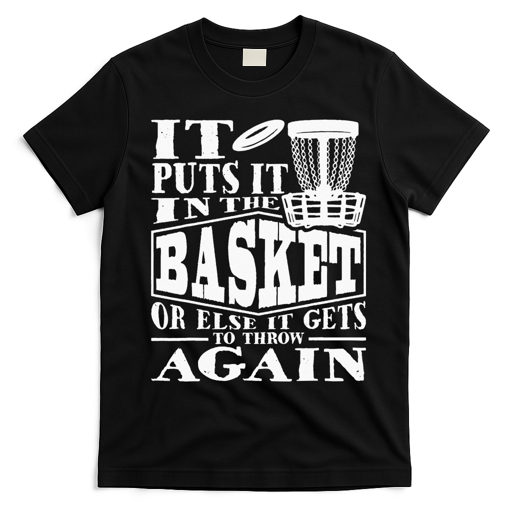 It Puts It In The Basket Disc Golf Player Disc Golfer T-Shirt - Black