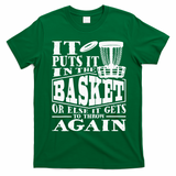 It Puts It In The Basket Disc Golf Player Disc Golfer T-Shirt - Irish Green