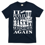 It Puts It In The Basket Disc Golf Player Disc Golfer T-Shirt - Navy Blue