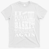 It Puts It In The Basket Disc Golf Player Disc Golfer T-Shirt - White