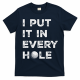 I Put It In Every Hole Golfer Golf Ball Women Golfing T-Shirt - Navy Blue