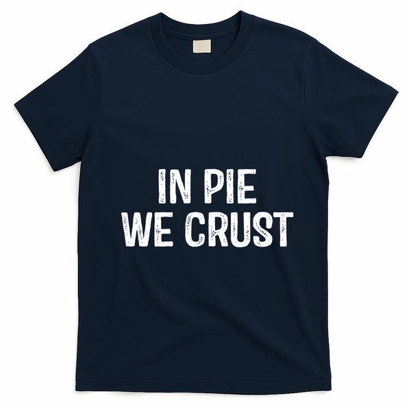 In Pie We Crust Funny Thanksgiving T-Shirt - Navy Blue