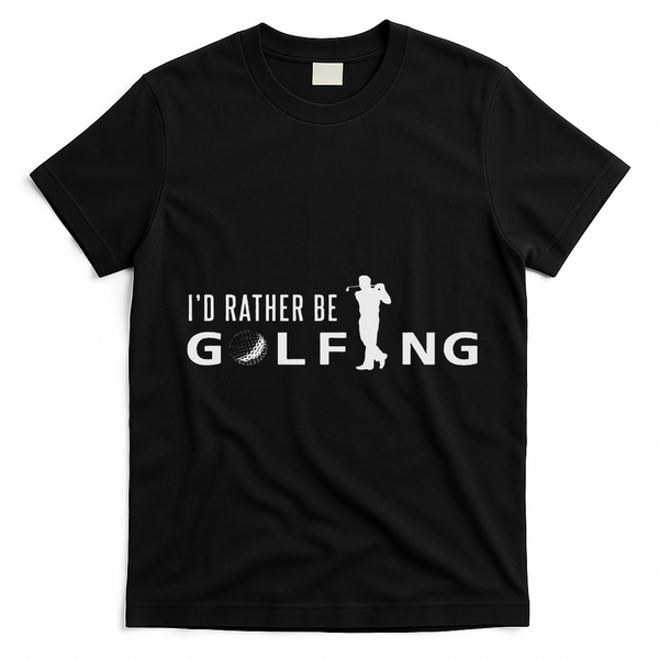 I'd Rather Be Golfing For Golfer Funny Golf T-Shirt - Black