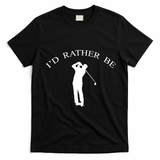 Id Rather Be Golfing Playing Golf Golfer Graphic Gift T-Shirt - Black