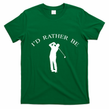 Id Rather Be Golfing Playing Golf Golfer Graphic Gift T-Shirt - Irish Green