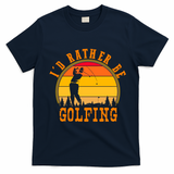 Id Rather Be Golfing Vintage Retro Style Golf Lovers Cute Gift T-Shirt - Navy Blue