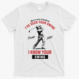 IVe Seen Your Swing I Know Your Swing Trump Golf T-Shirt - White