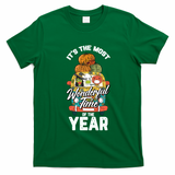Its The Most Wonderful Time Of The Year Thanksgiving Funny Gift Cool Gift T-Shirt - Irish Green
