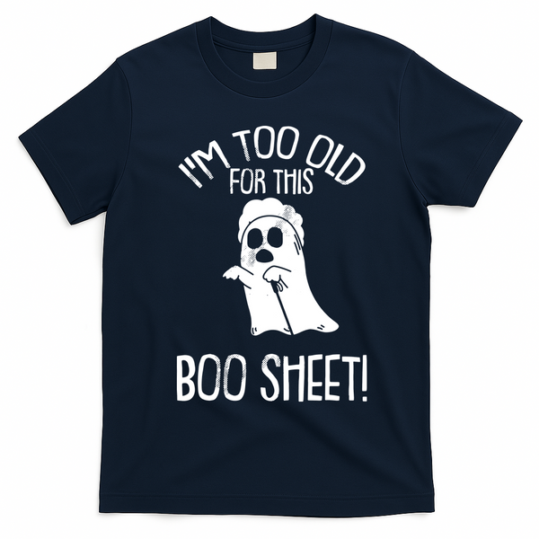 Im Too Old For This Boo Sheet Funny Halloween T-Shirt - Navy Blue