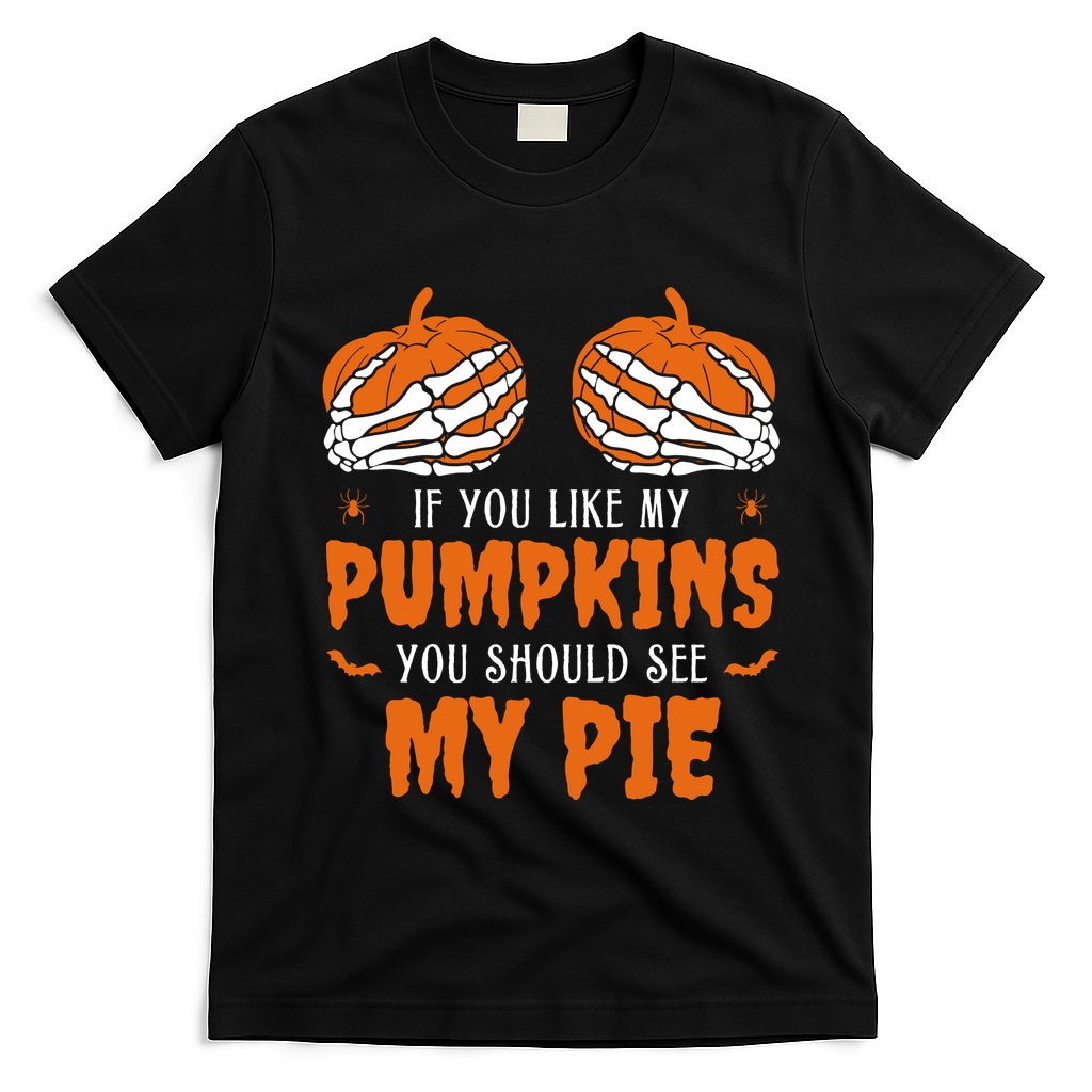 If You Like My Pumpkins You Should See My Pie Funny Halloween T-Shirt - Black