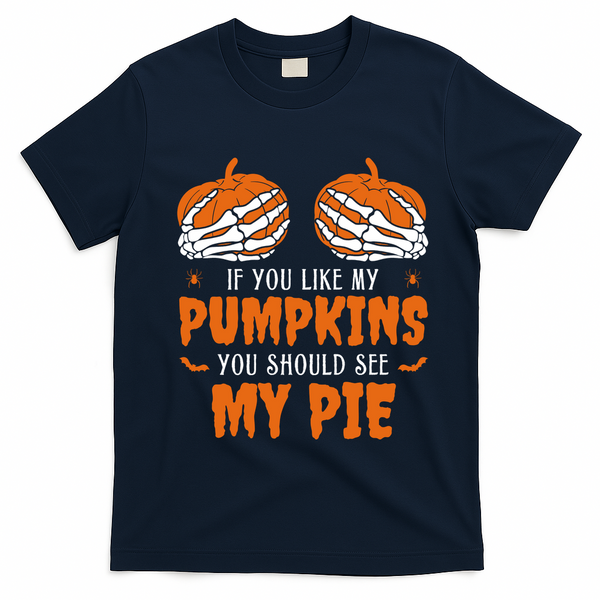 If You Like My Pumpkins You Should See My Pie Funny Halloween T-Shirt - Navy Blue