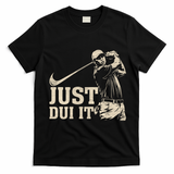 Just Dui It Funny Golf Parody T-Shirt - Black