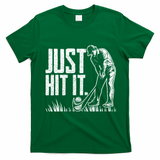 Just Hit It Funny Golf T-Shirt - Irish Green