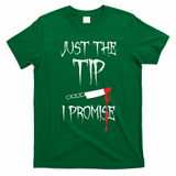 Just The Tip I Promise Funny Halloween Knife T-Shirt - Irish Green