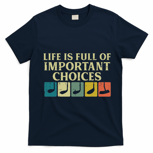 Life Full Important Choices Golf Clubs Golfing Women T-Shirt - Navy Blue