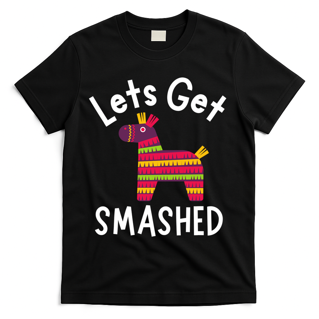 Lets Get Smashed PiñAta Funny Mexico Vacation Gift T-Shirt - Black