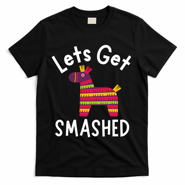 Lets Get Smashed PiñAta Funny Mexico Vacation Gift T-Shirt - Black