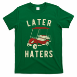 Later Haters Golf Cart Funny Vintage T-Shirt - Irish Green