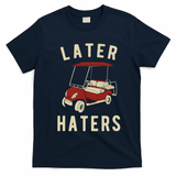 Later Haters Golf Cart Funny Vintage T-Shirt - Navy Blue