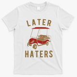 Later Haters Golf Cart Funny Vintage T-Shirt - White